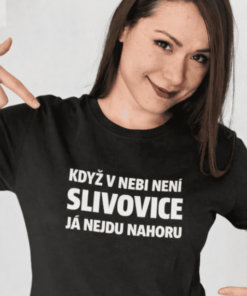 Vtipné tričko když v nebi není slivovice