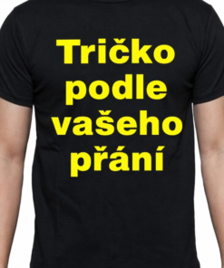 Vtipné tričko podle vašeho přání