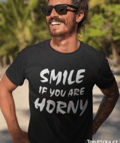 Vtipné tričko Smile if you are horny