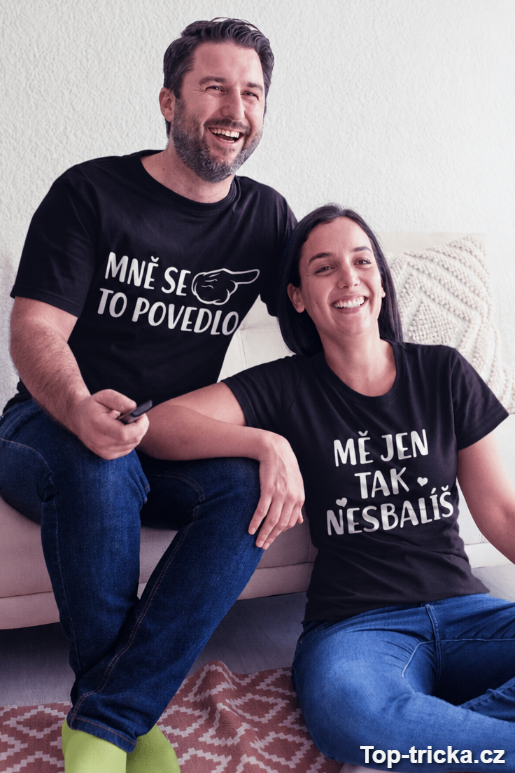 Párové tričko mě jen tak nesbalíš
