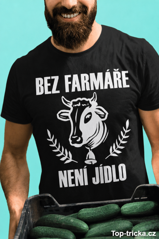 Vtipné tričko bez farmáře není jídlo