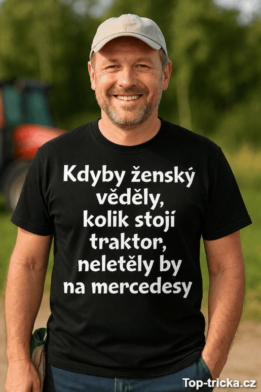 Vtipné tričko kdyby ženský věděly kolik stojí traktor