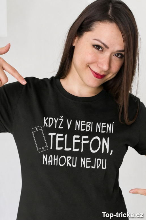 Vtipné tričko když v nebi není telefon