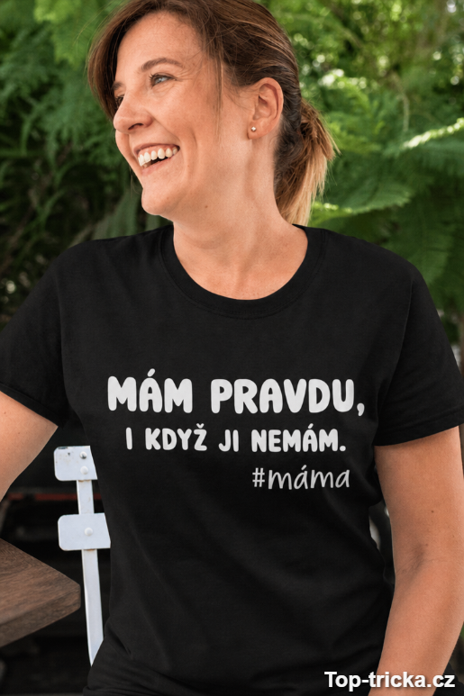 Vtipné tričko mám pravdu
