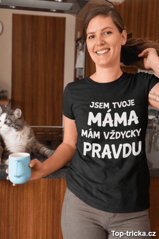 Vtipné tričko máma má vždycky pravdu