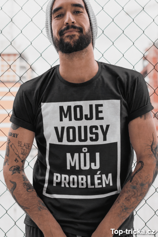 Vtipné tričko moje vousy můj problém