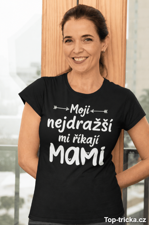 Vtipné tričko nejdražší mi říkají mami