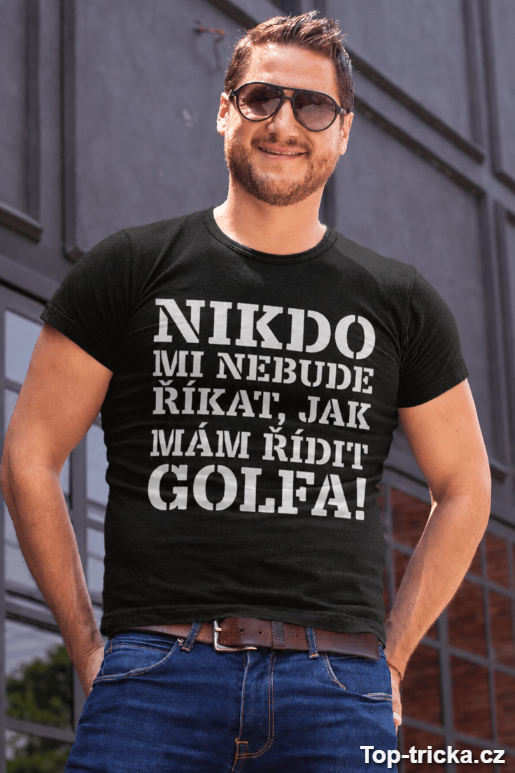 Vtipné tričko nikdo řídit Golfa