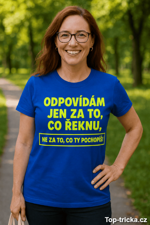Vtipné tričko odpovídám jen za to co řeknu