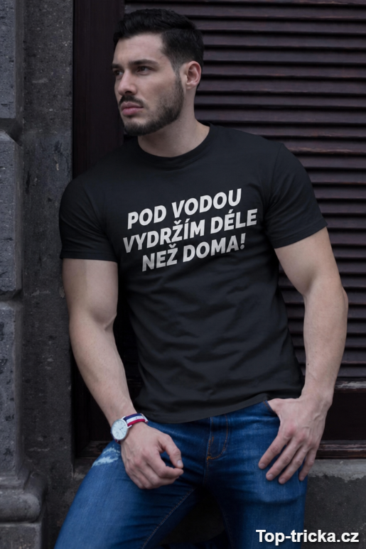 Vtipné tričko pod vodou vydržím déle než doma