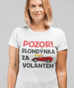 Vtipné tričko pozor blondýnka za volantem