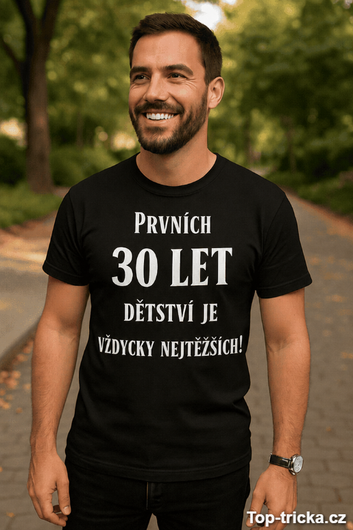 Vtipné tričko prvních 30 let dětství