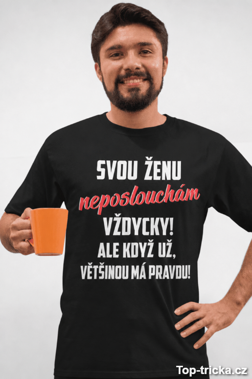 Vtipné tričko svou ženu neposlouchám vždycky