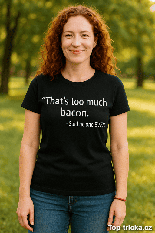 Vtipné tričko too much bacon
