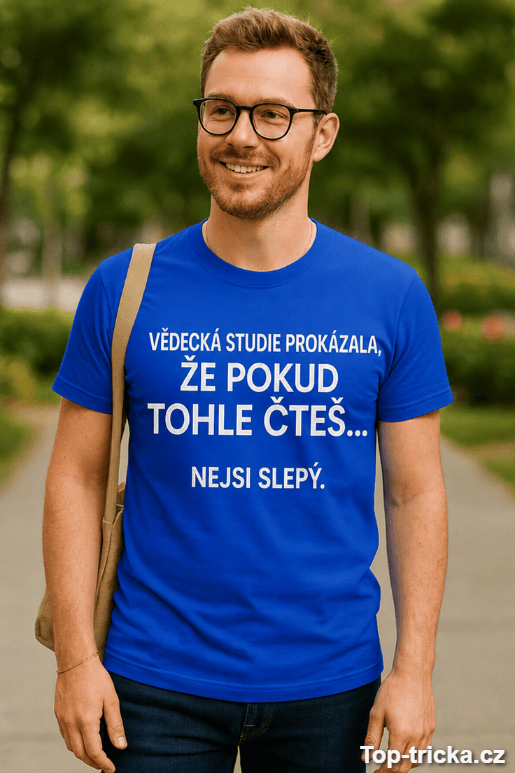Vtipné tričko vědecká studie nejsi slepý