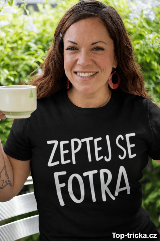 Vtipné tričko zeptej se fotra