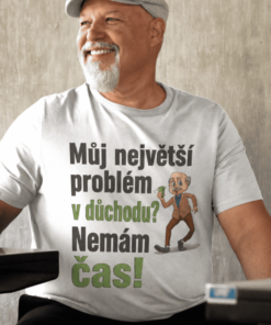 Vtipné tričko v důchodu nemám čas