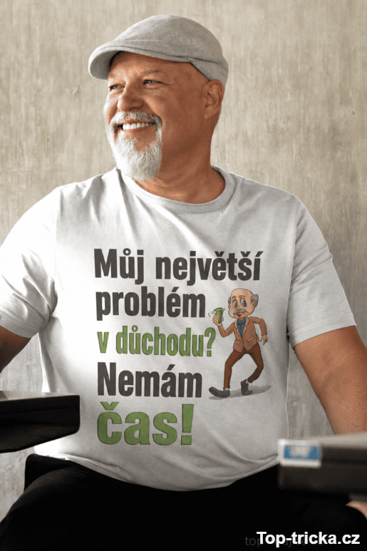 Vtipné tričko v důchodu nemám čas