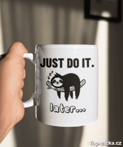 Vtipný hrnek Just Do It later lenochod