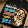 Pánské nebo dámské tričko s veselým pejskem, tlapkami a nápisem Nepotřebuju terapii. Stačí mi můj pes.